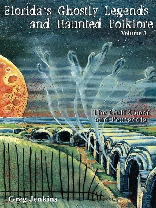 Title details for Florida's Ghostly Legends and Haunted Folklore by Greg Jenkins - Available